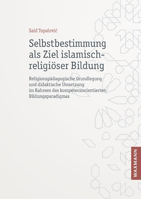 Selbstbestimmung als Ziel islamisch-religioser Bildung (Paperback)