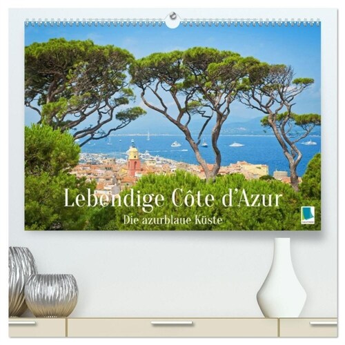 Lebendige Cote dAzur: Die azurblaue Kuste (hochwertiger Premium Wandkalender 2025 DIN A2 quer), Kunstdruck in Hochglanz (Calendar)