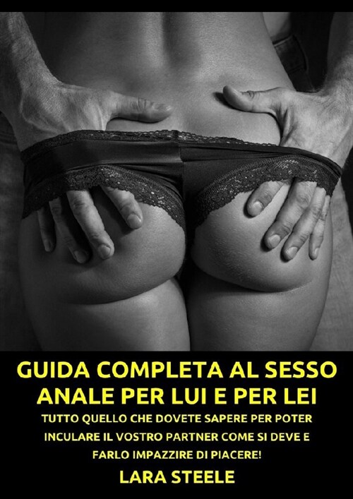 Guida completa al Sesso Anale per Lui e per Lei (Paperback)