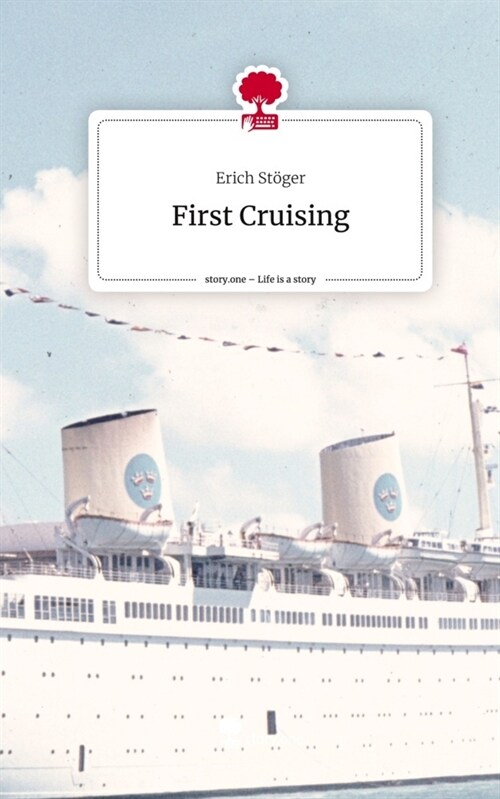 First Cruising. Life is a Story - story.one (Hardcover)