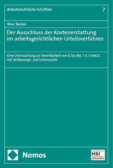 Der Ausschluss Der Kostenerstattung Im Arbeitsgerichtlichen Urteilsverfahren: Eine Untersuchung Zur Vereinbarkeit Von 12a Abs. 1 S. 1 Arbgg Mit Verfas (Paperback)