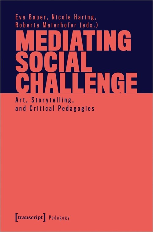 Mediating Social Challenge: Art, Storytelling, and Critical Pedagogies (Paperback)