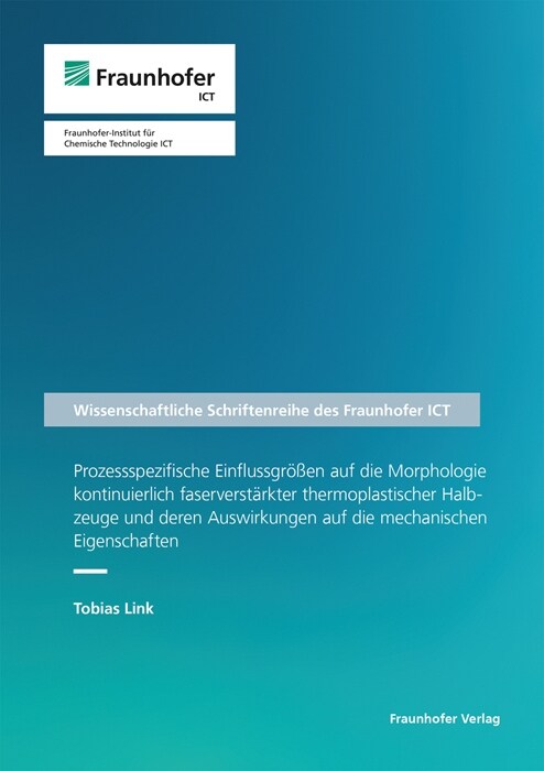 Prozessspezifische Einflussgroßen auf die Morphologie kontinuierlich faserverstarkter thermoplastischer Halbzeuge und deren Auswirkungen auf die mecha (Paperback)