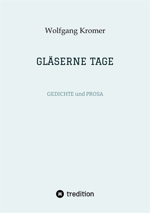 Gl?erne Tage: GEDICHTE und PROSA (Paperback)