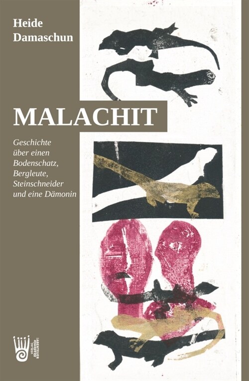 Malachit - Geschichte ?er einen Bodenschatz, Bergleute, Steinschneider und eine D?onin (Paperback)