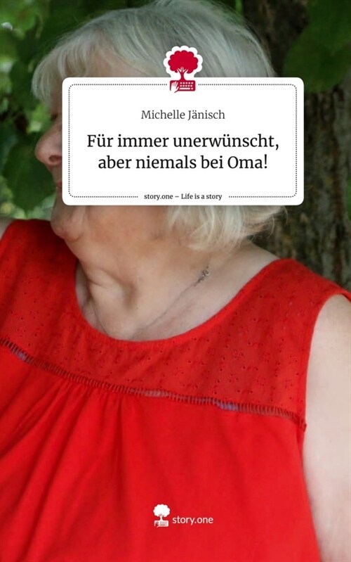 Fur immer unerwunscht, aber niemals bei Oma!. Life is a Story - story.one (Hardcover)