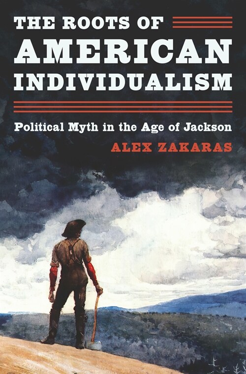 The Roots of American Individualism: Political Myth in the Age of Jackson (Paperback)