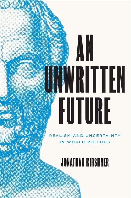 An Unwritten Future: Realism and Uncertainty in World Politics (Paperback)