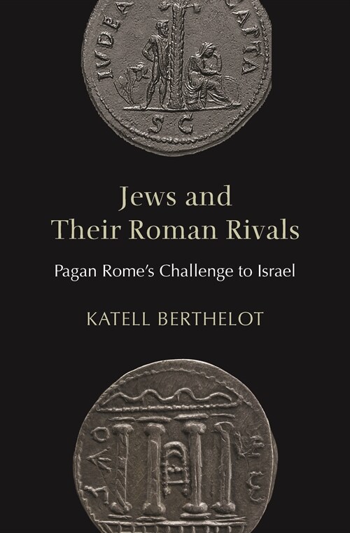Jews and Their Roman Rivals: Pagan Romes Challenge to Israel (Paperback)