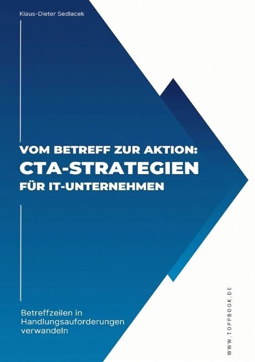 Vom Betreff zur Aktion: CTA-Strategien f? IT-Unternehmen: Betreffzeilen in Handlungsaufforderungen verwandeln (Paperback)