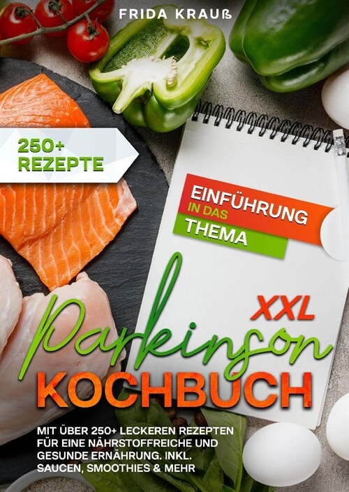 XXL Parkinson Kochbuch: Mit ?er 250+ leckeren Rezepten f? eine n?rstoffreiche und gesunde Ern?rung. Inkl. Saucen, Smoothies & mehr (Paperback)