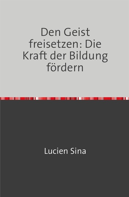 Den Geist freisetzen: Die Kraft der Bildung fordern (Paperback)