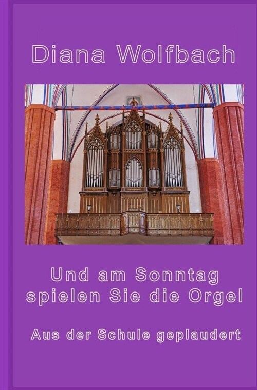 Und am Sonntag spielen Sie die Orgel (Paperback)