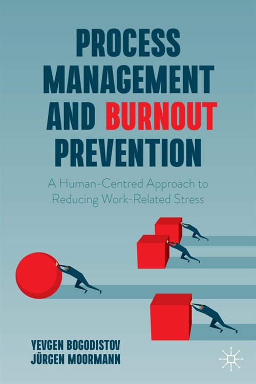 Process Management and Burnout Prevention: A Human-Centred Approach to Reducing Work-Related Stress (Hardcover, 2024)
