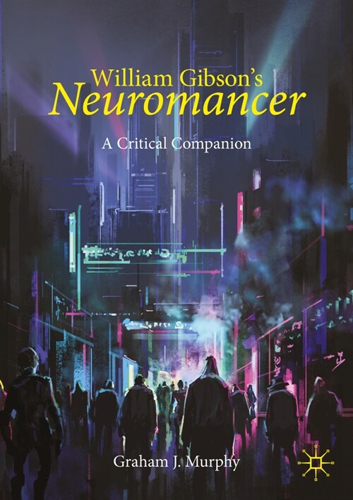 William Gibsons Neuromancer: A Critical Companion (Paperback, 2024)