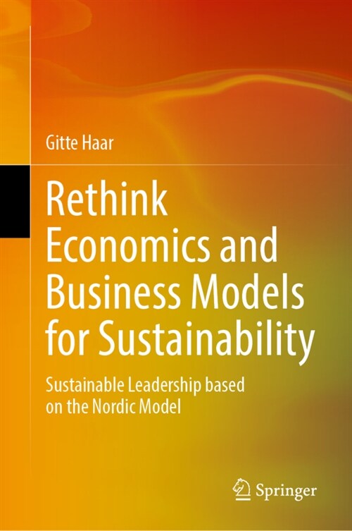 Rethink Economics and Business Models for Sustainability: Sustainable Leadership Based on the Nordic Model (Hardcover, 2024)