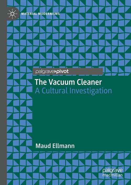 The Vacuum Cleaner: A Cultural Investigation (Paperback, 2024)