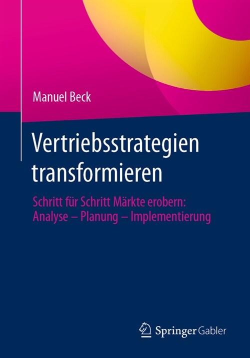 Vertriebsstrategien Transformieren: Schritt F? Schritt M?kte Erobern: Analyse - Planung - Implementierung (Paperback, 2024)