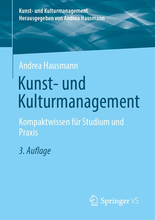 Kunst- Und Kulturmanagement: Kompaktwissen F? Studium Und PRAXIS (Paperback, 3, 3., Uberarbeite)