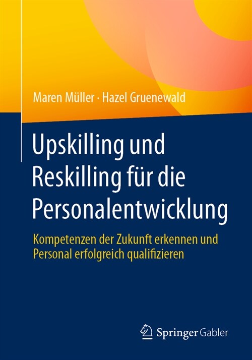 Upskilling Und Reskilling F? Die Personalentwicklung: Kompetenzen Der Zukunft Erkennen Und Personal Erfolgreich Qualifizieren (Paperback, 2024)
