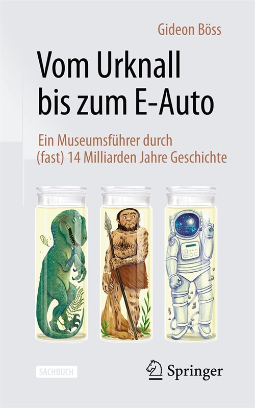 Vom Urknall Bis Zum E-Auto: Ein Museumsf?rer Durch (Fast) 14 Milliarden Jahre Geschichte (Paperback, 2, 2. Aufl. 2024)