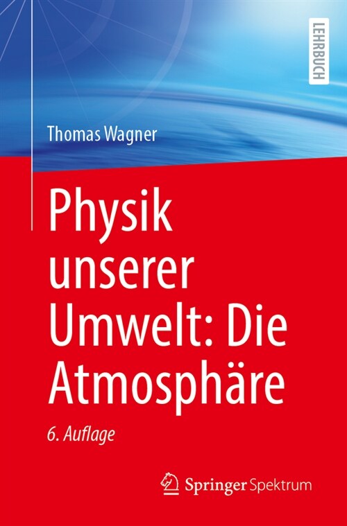 Physik Unserer Umwelt: Die Atmosph?e (Paperback, 6, 6. Aufl. 2024)
