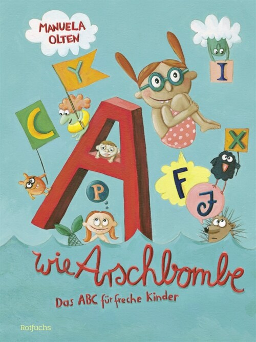 A wie Arschbombe: Das ABC fur freche Kinder (Hardcover)