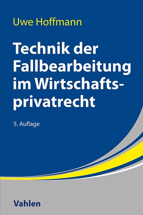 Technik der Fallbearbeitung im Wirtschaftsprivatrecht (Paperback)