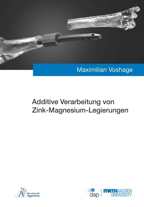 Additive Verarbeitung von Zink-Magnesium-Legierungen (Paperback)