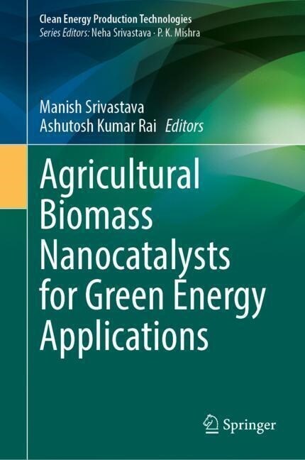 Agricultural Biomass Nanocatalysts for Green Energy Applications (Hardcover)
