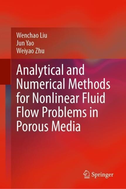 Analytical and Numerical Methods for Nonlinear Fluid Flow Problems in Porous Media (Hardcover)