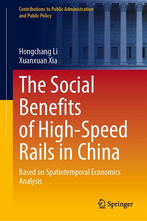 The Social Benefits of High-Speed Rails in China: Based on Spatiotemporal Economics Analysis (Hardcover, 2024)