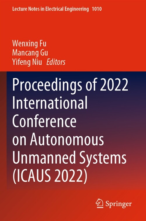 Proceedings of 2022 International Conference on Autonomous Unmanned Systems (ICAUS 2022), 4 Teile (Paperback)