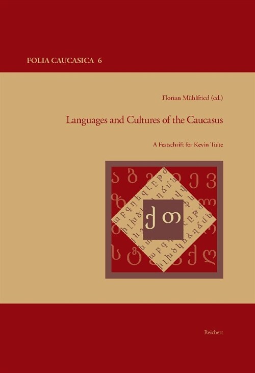 Languages and Cultures of the Caucasus: A Festschrift for Kevin Tuite (Hardcover)