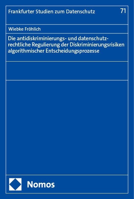 Diskriminierungsrisiken Algorithmischer Entscheidungsprozesse: Regulierung Im Antidiskriminierungs- Und Datenschutzrecht (Paperback)