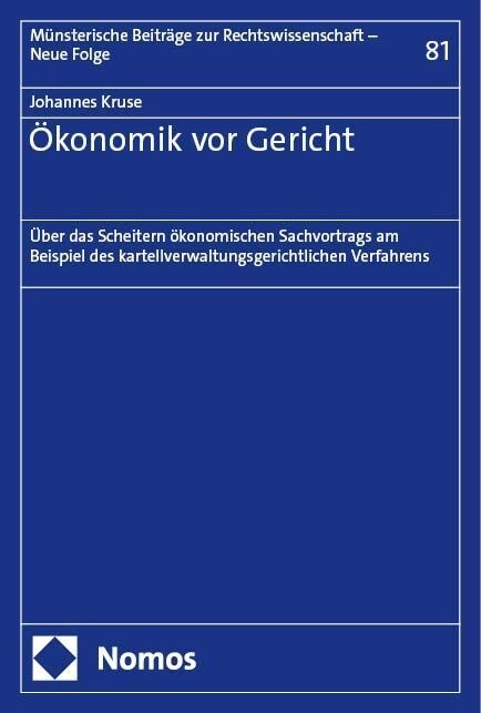 Okonomik VOR Gericht: Uber Das Scheitern Okonomischen Sachvortrags Am Beispiel Des Kartellverwaltungsgerichtlichen Verfahrens (Paperback)