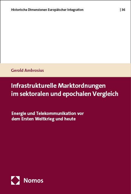 Infrastrukturelle Marktordnungen im sektoralen und epochalen Vergleich (Paperback)