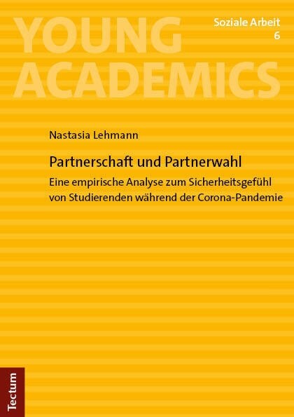 Partnerschaft Und Partnerwahl: Eine Empirische Analyse Zum Sicherheitsgefuhl Von Studierenden Wahrend Der Corona-Pandemie (Paperback)