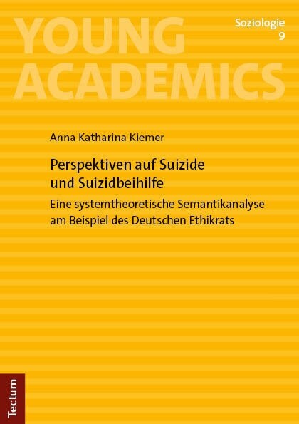 Perspektiven Auf Suizide Und Suizidbeihilfe: Eine Systemtheoretische Semantikanalyse Am Beispiel Des Deutschen Ethikrats (Paperback)