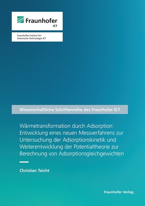 Warmetransformation durch Adsorption: Entwicklung eines neuen Messverfahrens zur Untersuchung der Adsorptionskinetik und Weiterentwicklung der Potenti (Paperback)