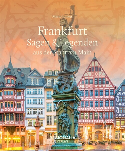 Frankfurt - Sagen & Legenden aus der Stadt am Main (Hardcover)