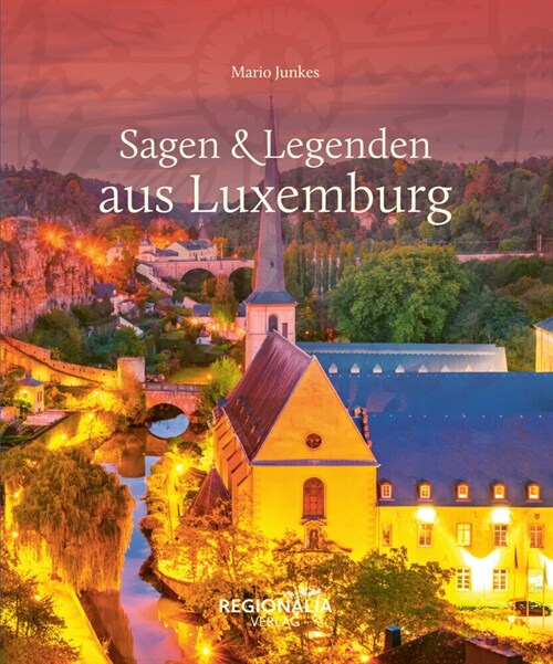 Sagen & Legenden aus Luxemburg (Hardcover)