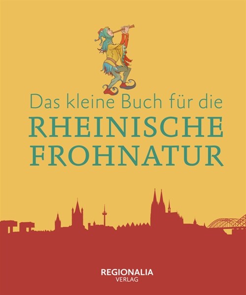 Das kleine Buch fur die Rheinische Frohnatur (Hardcover)