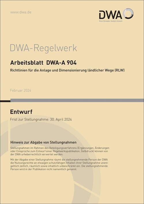 Arbeitsblatt DWA-A 904 Richtlinien fur die Anlage und Dimensionierung landlicher Wege (RLW) (Entwurf) (Paperback)