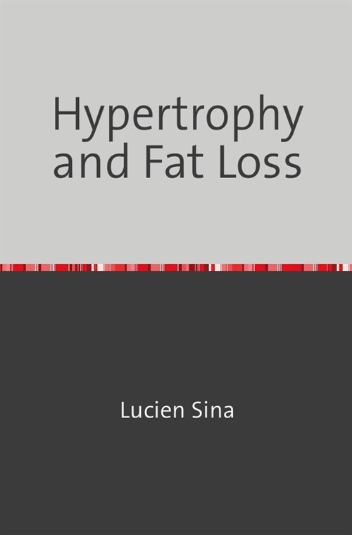 Hypertrophy and Fat Loss (Paperback)