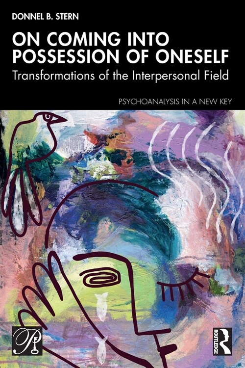 On Coming into Possession of Oneself : Transformations of the Interpersonal Field (Paperback)