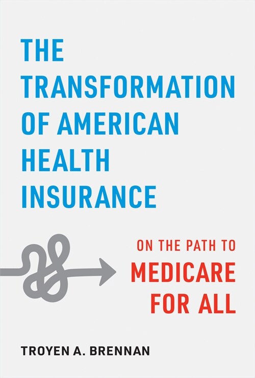 The Transformation of American Health Insurance: On the Path to Medicare for All (Hardcover)