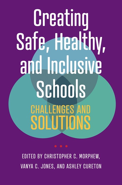 Creating Safe, Healthy, and Inclusive Schools: Challenges and Solutions (Hardcover)