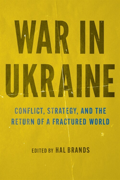 War in Ukraine: Conflict, Strategy, and the Return of a Fractured World (Paperback)