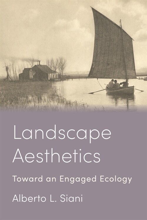 Landscape Aesthetics: Toward an Engaged Ecology (Paperback)